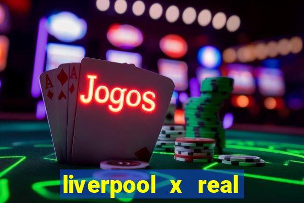 liverpool x real madrid ao vivo futemax